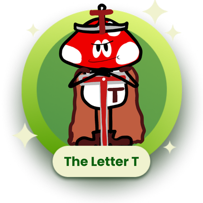 The letter T! The Lucky Mushroom Letter T and King of the Kingdom of T